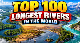 Top 100 Longest Rivers in the World: Lengths and Facts